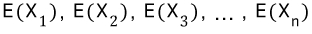 E(\\\\combi _{ 1 }{ X }),\\\\quad E(\\\\combi _{ 2 }{ X }),\\\\quad E(\\\\combi _{ 3 }{ X }),\\\\quad ...\\\\quad ,\\\\quad E(\\\\combi _{ n }{ X })