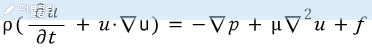 \\\\rho (\\\\frac { \\\\partial u }{ \\\\partial t }\\\\quad +\\\\quad u\\\\cdot \\\\nabla u)\\\\quad =\\\\quad -\\\\nabla p\\\\quad +\\\\quad \\\\mu \\\\combi ^{ 2 }{ \\\\nabla  }u\\\\quad +\\\\quad f\\\\quad