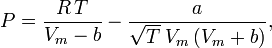 P = \\frac{R\\,T}{V_m-b} - \\frac{a}{\\sqrt{T}\\; V_m\\, (V_m+b)},
