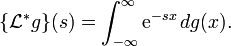 \\\\{\\\\mathcal{L}^*g\\\\}(s) = \\\\int_{-\\\\infty}^{\\\\infty} \\\\mathrm{e}^{-sx}\\\\,dg(x).