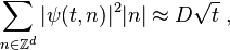 \\\\sum_{n \\\\in \\\\mathbb{Z}^d} |\\\\psi(t,n)|^2 |n| \\\\approx D \\\\sqrt{t}~,
